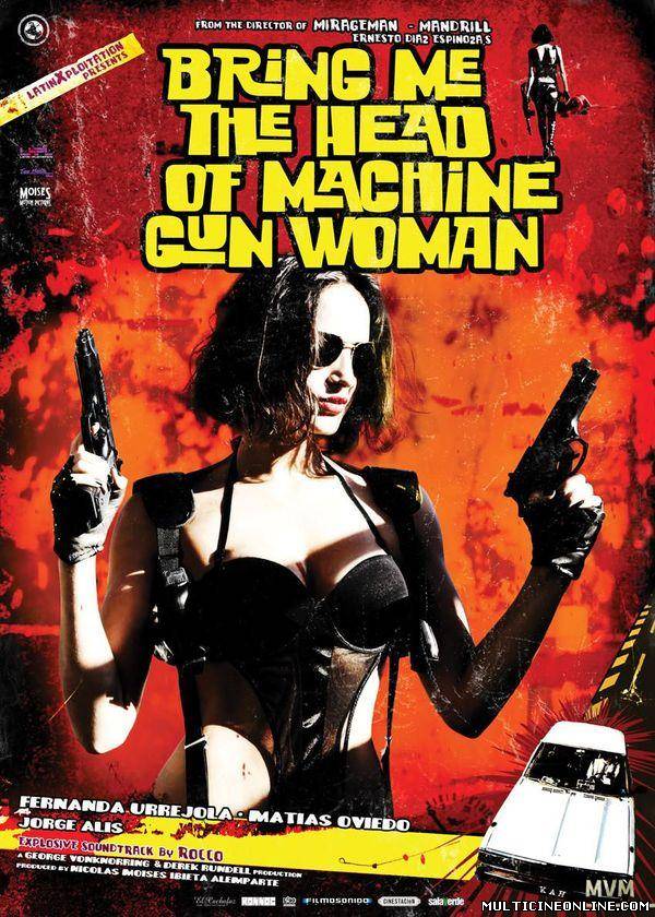 Ver Tráiganme la cabeza de la mujer metralleta (2012) Online Gratis
