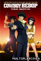 Ver Cowboy Bebop la pelicula (2001) Online Gratis