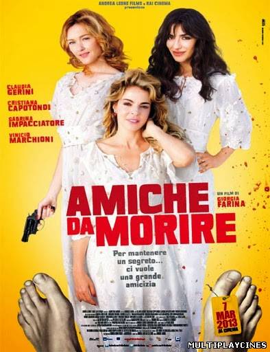 Ver Amiche da morire (2013) Online Gratis