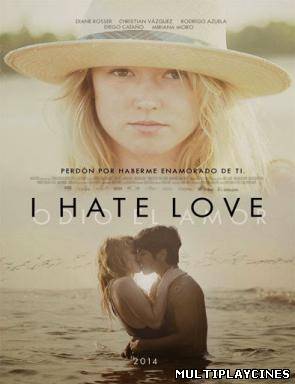 Ver I Hate Love (Odio el amor) (2014) Online Gratis