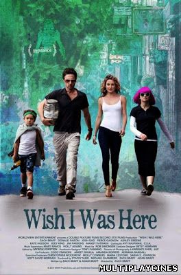 Ver Ojalá estuviera aquí / Wish I was here (2014) Online Gratis