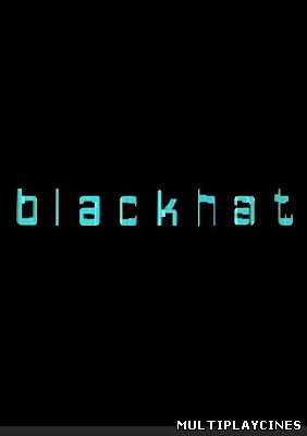 Ver Blackhat (Amenaza en la red) (2015) Online Gratis