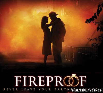 Ver Prueba de fuego / Fireproof (2008) Online Gratis