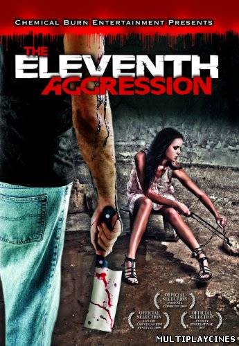 Ver The eleventh aggression (2009) Online Gratis